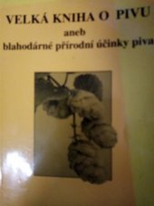 kniha Velká kniha o pivu, aneb, Blahodárné přírodní účinky piva, IDM 1997