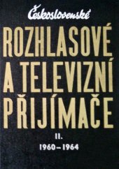 kniha Československé rozhlasové a televizní přijímače. II., - 1960 až 1964, SNTL 1965