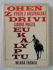 kniha Oheň z dříví eukalyptu výběr z australské lidové poezie, Mladá fronta 1977