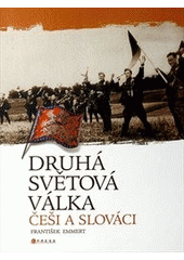 kniha Druhá světová válka: Češi a Slováci, CPress 2007