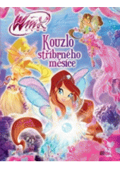 kniha Winx club Kouzlo stříbrného měsíce, Albatros 2017