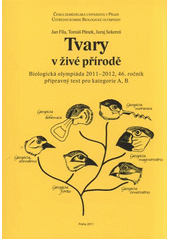 kniha Tvary v živé přírodě biologická olympiáda 2011-2012, 46. ročník : přípravný text pro kategorie A, B, Česká zemědělská univerzita 2011