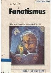 kniha Fanatismus sklon k extrému a jeho psychologické kořeny, Portál 1998