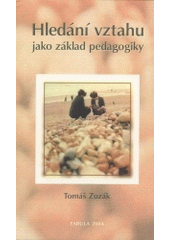 kniha Hledání vztahu jako základ pedagogiky, Fabula 2004
