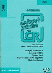 kniha Daňový systém ČR 1. díl, - Daň a její konstrukce, daňový systém, správa daní, pojistné sociálního pojištění, majetkové daně - cvičebnice., 1. VOX 2011