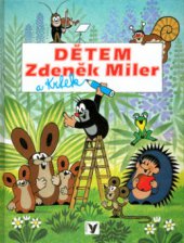 kniha Dětem Zdeněk Miler a Krtek, Albatros 2004