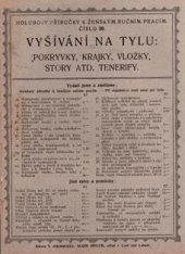 kniha Druhá snůška rozmanitých vzorů k ženským ruč. pracím a to: vyšívání na tylu - ploché i dírkové vyšívání na plátně (okolky), vzory richelie na podušku a čepeček, sedlo k ženské košili, pavoučky, háčkování, krajky, límce, slovácké vyšívání a lidové vzory ky, A. Holub 1925