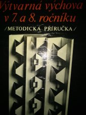 kniha Výtvarná výchova v 7. a 8. ročníku Met. příručka, SPN 1982