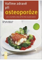 kniha Vaříme zdravě při osteoporóze 100 chutných receptů pro silné kosti, Vašut 2007