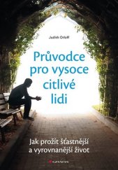 kniha Průvodce pro vysoce citlivé lidi Jak prožít šťastnější a vyrovnanější život, Grada 2018