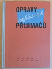 kniha Opravy rozhlasových přijimačů Určeno pracovníkům v opravnách radiových přijimačů, SNTL 1957