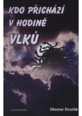 kniha Kdo přichází v hodině vlků? draci, obři a další příšery za našimi humny, AOS  2001