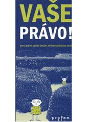 kniha Vaše právo! první právní pomoc ženám, obětem domácího násilí, proFem 2012