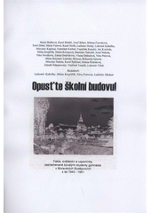 kniha Opusťte školní budovu! fakta, svědectví a vzpomínky zaznamenané bývalými studenty gymnázia v Moravských Budějovicích z let 1943-1951, Milan Krejčiřík 2010