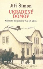 kniha Ukradený domov jak se žilo na vesnici ve 40. a 50. letech, Knižní klub 2008