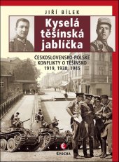 kniha Kyselá těšínská jablíčka Československo-polské konflikty o Těšínsko 1919, 1938, 1945, Epocha 2018