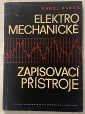 kniha Elektromechanické zapisovací přístroje Určeno prac. v prům., kteří se zabývají automatizací prům. výroby, SNTL 1963