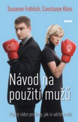 kniha Návod na použití mužů vtipný rádce pro ženy, jak si udržet muže, Víkend  2009