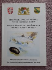 kniha Perlorodka v oblasti trojmezí "Čechy - Bavorsko - Sasko" = Die Perlmuschel im Dreiländereck "Böhmen - Bayern - Sachsen" : ekosystém perlorodkových vod a jeho ochrana, Ministerstvo životního prostředí České republiky 1996