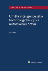 kniha Umělá inteligence jako technologická výzva autorskému právu, Wolters Kluwer 2022