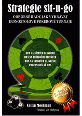 kniha Strategie sit-n-go odborné rady, jak vyhrávat jednostolové pokerové turnaje : hra na nízkých blindech, hra na středních blindech, hra na vysokých blindech, profesionální hra, PokerBooks CZ 2011