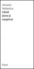 kniha Chtěl jsem jí zazpívat výbor z písňových textů, Torst 2010