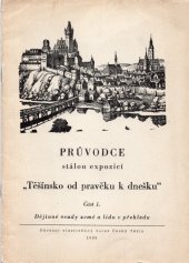 kniha Průvodce stálou expozicí Těšínsko od pravěku k dnešku. Část 1, - Dějinné osudy země a lidu v přehledu, Okresní vlastivědný ústav 1969