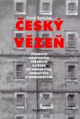 kniha Český vězeň svědectví politických vězeňkyň a vězňů let padesátých, šedesátých a sedmdesátých, Paseka 2001