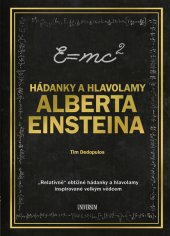 kniha Hádanky a hlavolamy Alberta Einsteina "Relativně" obtížné hádanky a hlavolamy inspirované velkým vědcem, Euromedia 2018