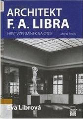 kniha Architekt F.A. Libra hrst vzpomínek na otce, Mladá fronta 2008