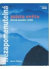 kniha Nezapomenutelná místa světa, která musíte vidět, Academia 2004