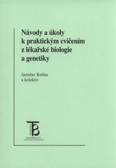 kniha Návody a úkoly k praktickým cvičením z lékařské biologie a genetiky, Karolinum  2011