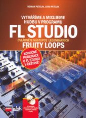 kniha Vytváříme a mixujeme hudbu v programu FL Studio, CPress 2006