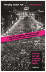 kniha Rok zázraků Svědectví o revoluci o střední Evropě třicet let po pádu komunismu, Prostor 2019