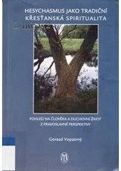 kniha Hesychasmus jako tradiční křesťanská spiritualita pohled na člověka a duchovní život z pravoslavné perspektivy, L. Marek  2003