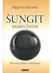 kniha Šungit kámen života - ochrana, léčení a detoxikace, Fontána 2016