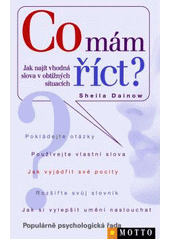 kniha Co mám říct? jak najít vhodná slova v obtížných situacích, Motto 2008