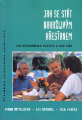 kniha Jak se stát nakažlivým křesťanem jak přesvědčivě vydávat svědectví o své víře : příručka účastníka semináře, Luxpress 1998