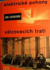 kniha Elektrické pohony válcovacích tratí Určeno technikům a projektantům válcoven, k odb. školení techn. kádrů i pro odb. školy, SNTL 1959