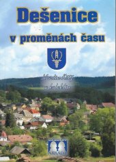 kniha Dešenice v proměnách času, Pro městys Dešenice vydalo nakl. Arkáda 2008