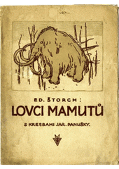 kniha Lovci mamutů čtení o praobyvatelích země české, Dědictví Komenského 1918