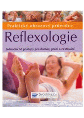 kniha Reflexologie jednoduché postupy pro domov, práci a cestování, Svojtka & Co. 2012