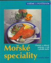 kniha Mořské speciality chutné a zdravé pokrmy z ryb a plodů moře, Cesty 2003