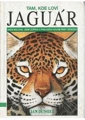 kniha Tam, kde loví jaguár, aneb, Maloval jsem zvířata v pralesích kolem řeky Orinoko, s.n. 1996