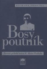 kniha Bosý poutník životní příběh kněze P. Aloise Pozbyla, Lípa 2001