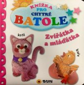 kniha Zvířátka a mláďátka Knížka pro chytré batole, Sun 2024