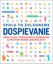 kniha Spolu to zvládneme Dospievanie Praktický sprievodca pubertou a prvými rokmi dospelosti, Slovart 2018