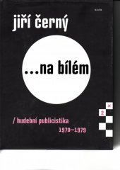 kniha ... na bílém 2. - 1970 - 1979 - Hudební publicistika, Galén 2014