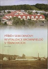 kniha Příběh sebeobnovy revitalizace brownfieldů v Třanovicích, Obec Třanovice 2015