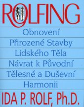 kniha Rolfing obnovení přirozené stavby lidského těla a návrat k původní tělesné a duševní harmonii, Pragma 2005